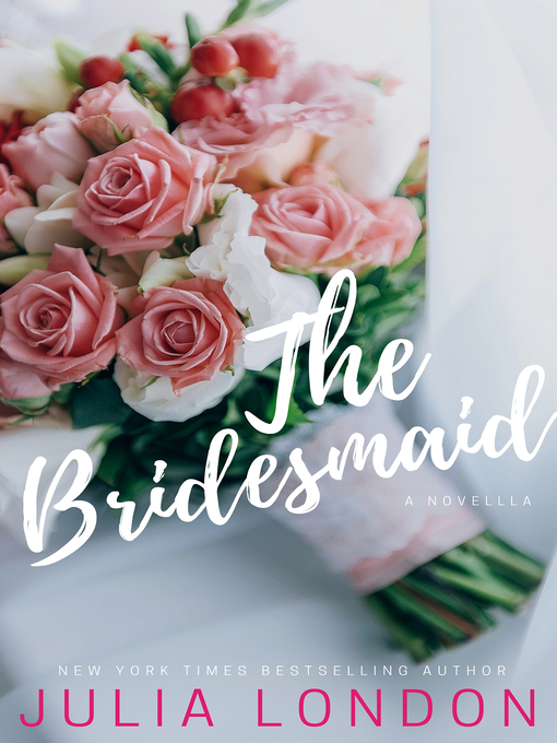 Title details for The Bridesmaid by Julia London - Wait list
